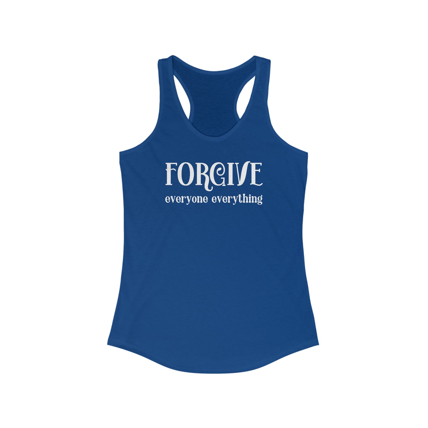 Forgive Everyone Everything feminine fancy white letters Women's Racerback Tank