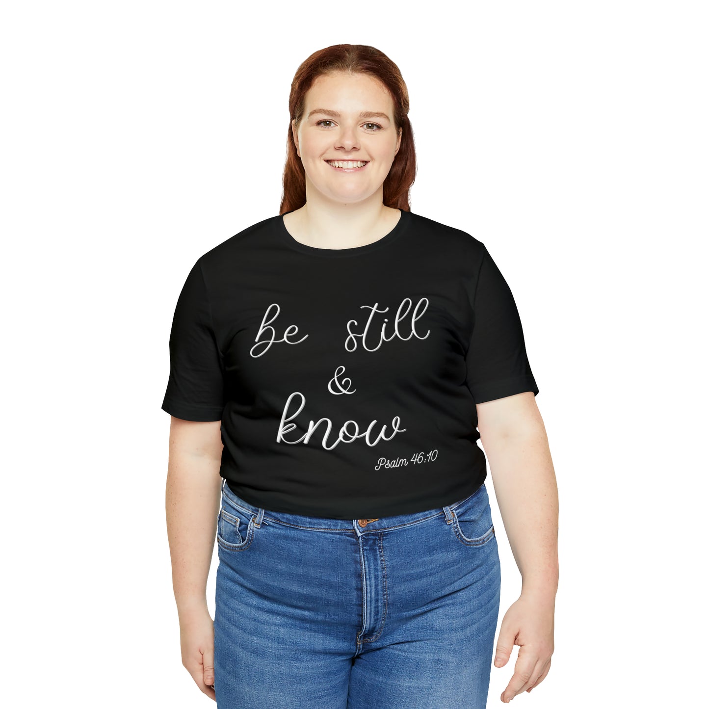 Be Still & Know Unisex T-shirt