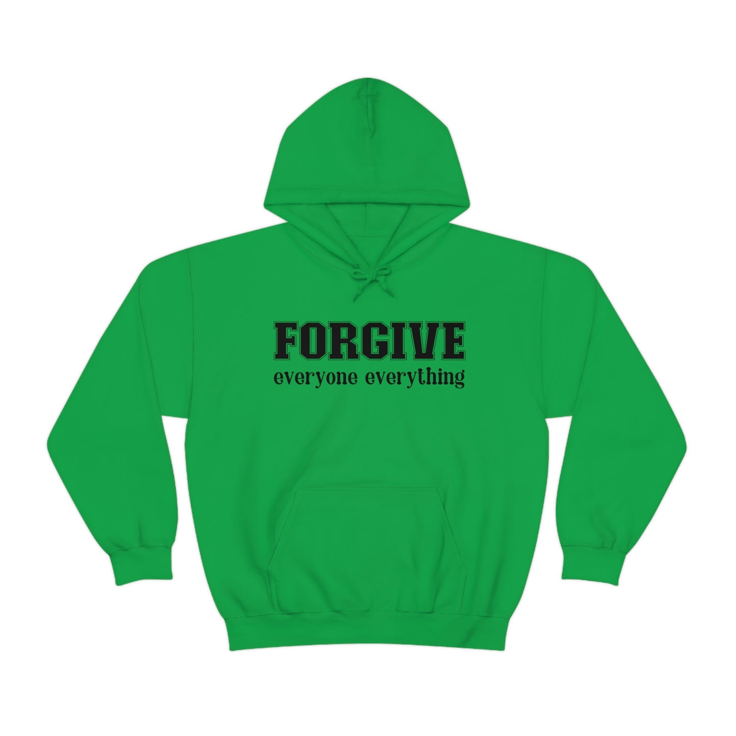 Forgive Everyone Everything Black letters Unisex Hooded Sweatshirt