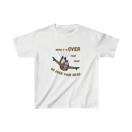 When It Is Over Your Head Kids Cotton Tee