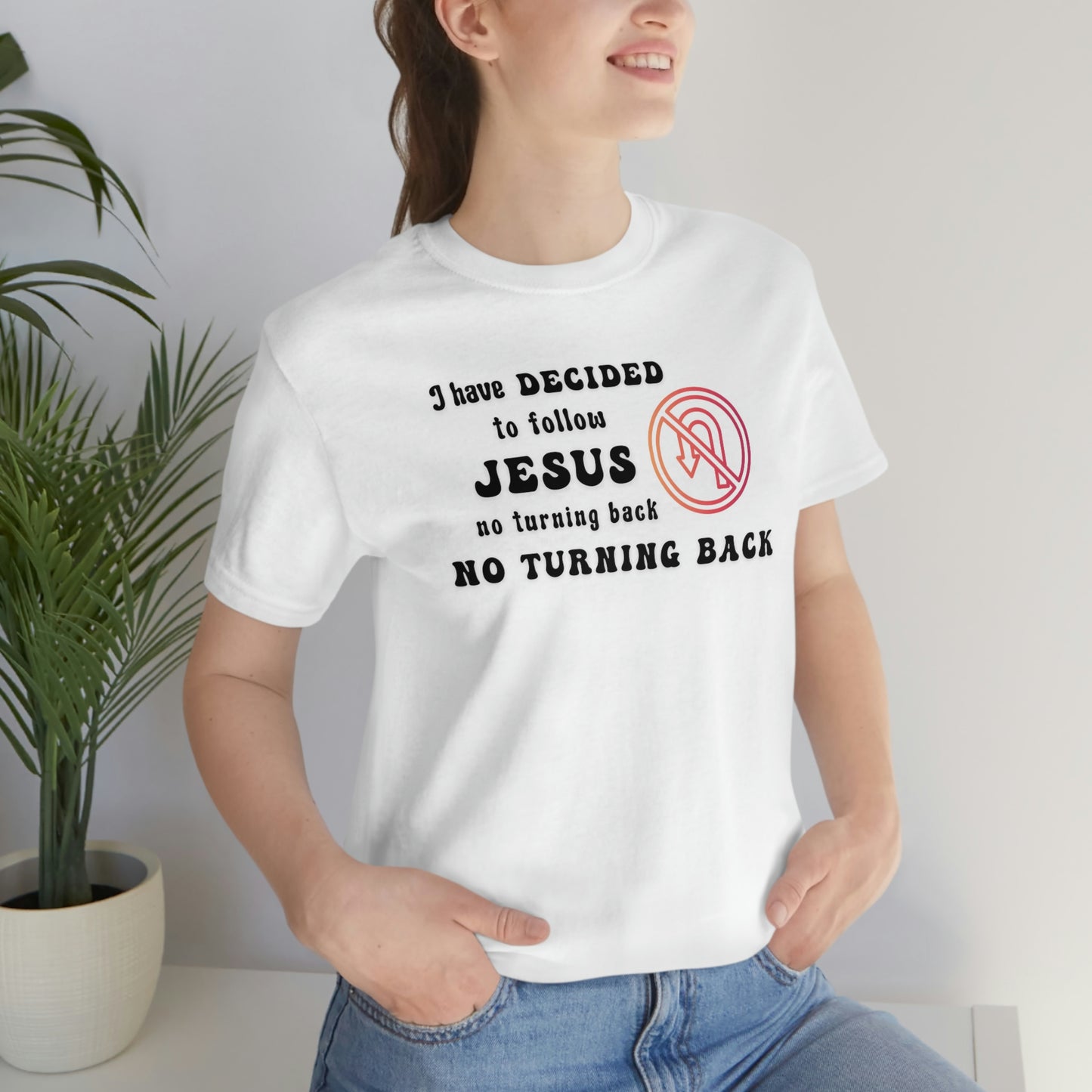 I have decided to follow Jesus, no turning back. Unisex t-shirt