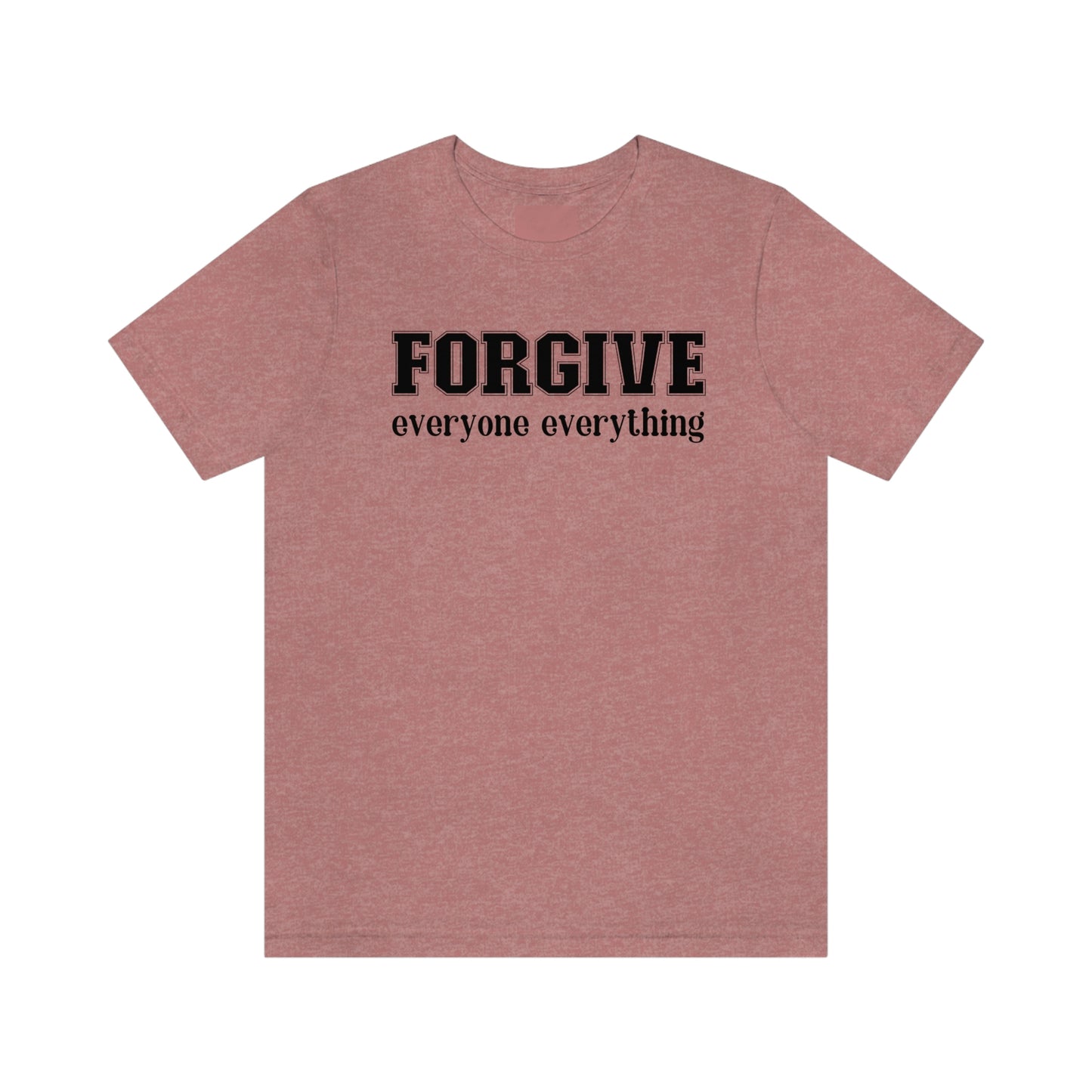 Forgive Everyone Everything black letters Men's t-shirt